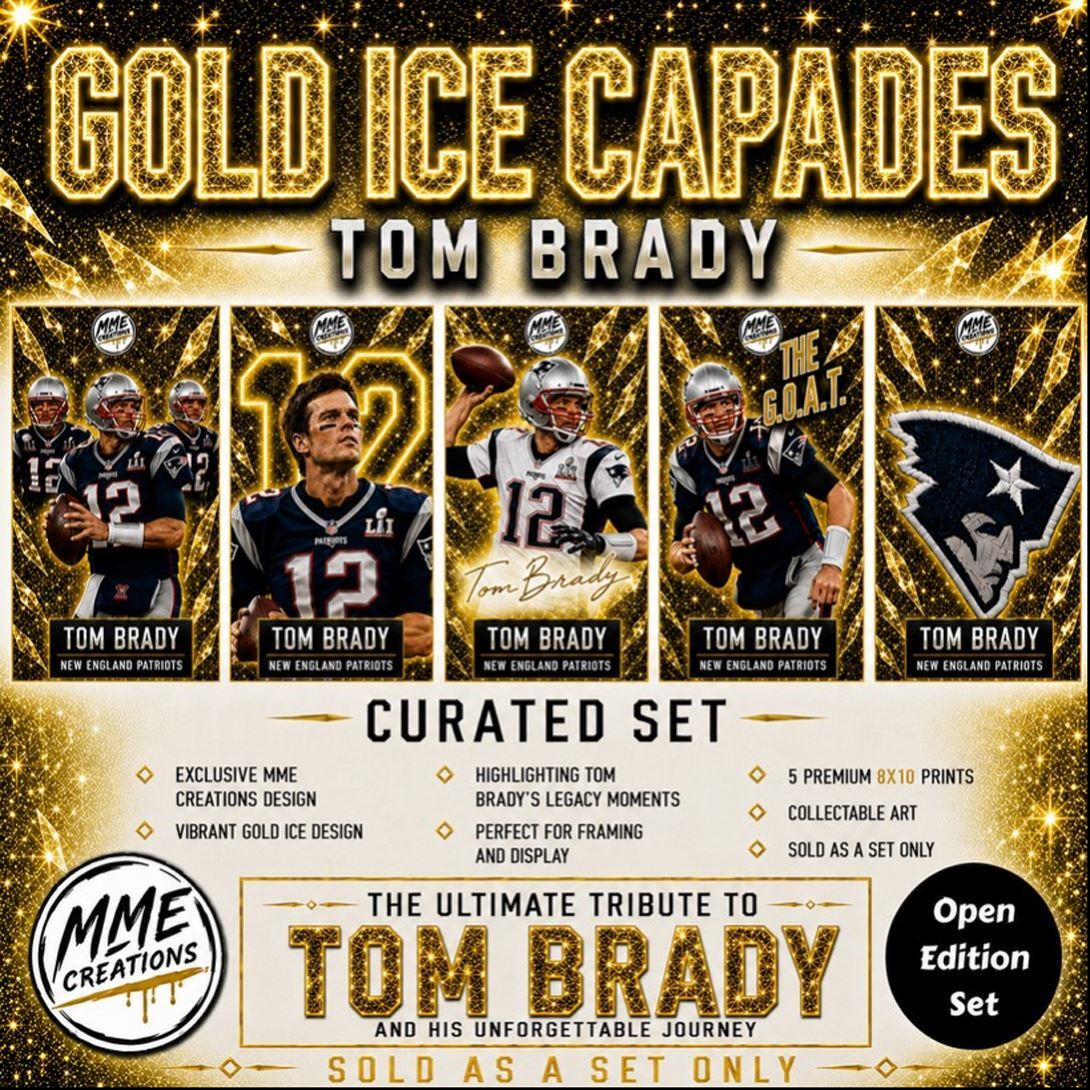 4026 Tom Brady Gold Ice Capades Open Edition Curated Set 8x10 Premium Prints